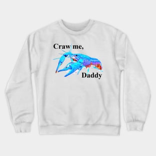 Craw Me Daddy Crewneck Sweatshirt